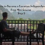 How to Become a Location Independent – Step 5